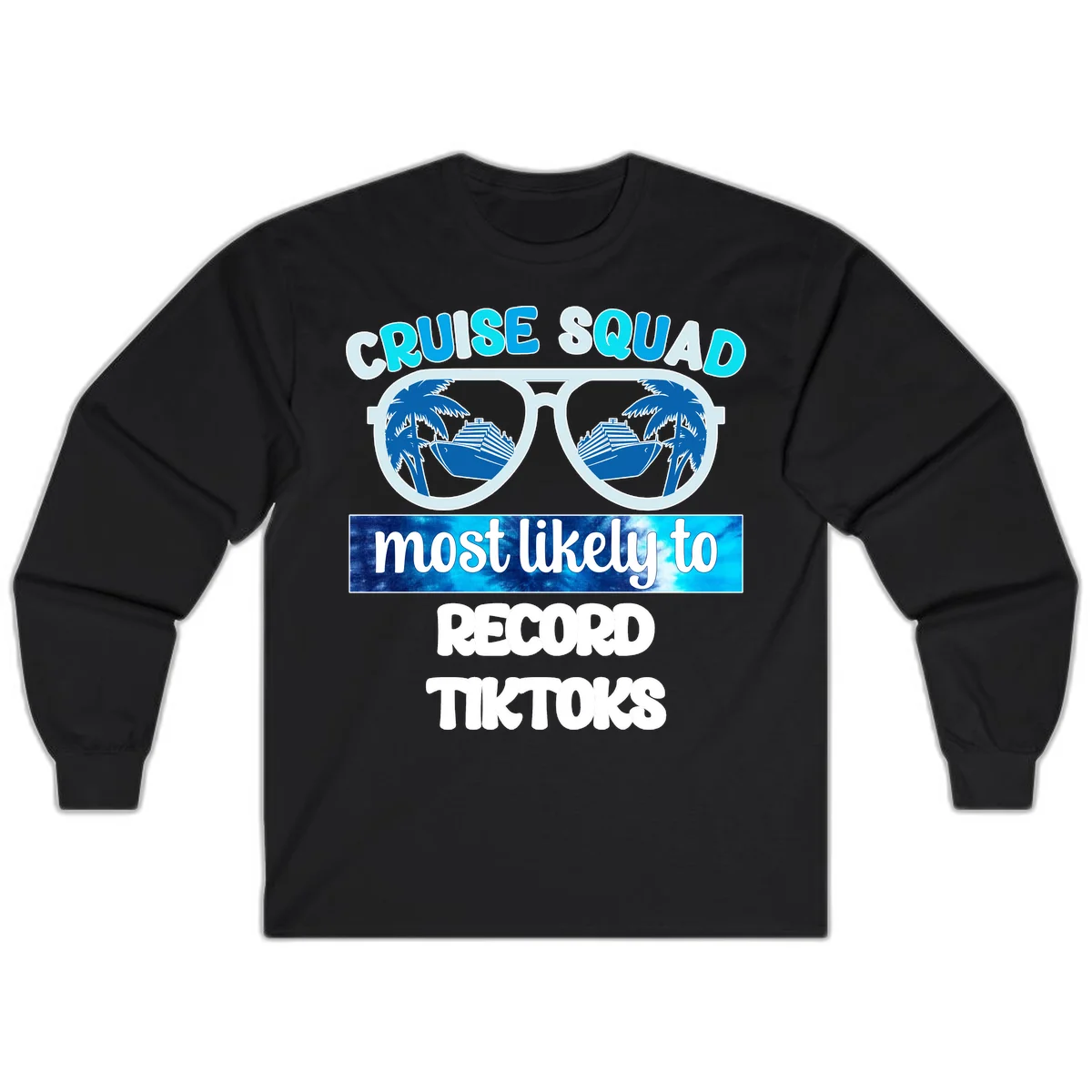 Cruise Squad Most Likely To Record Tiktoks Long Sleeve in Black