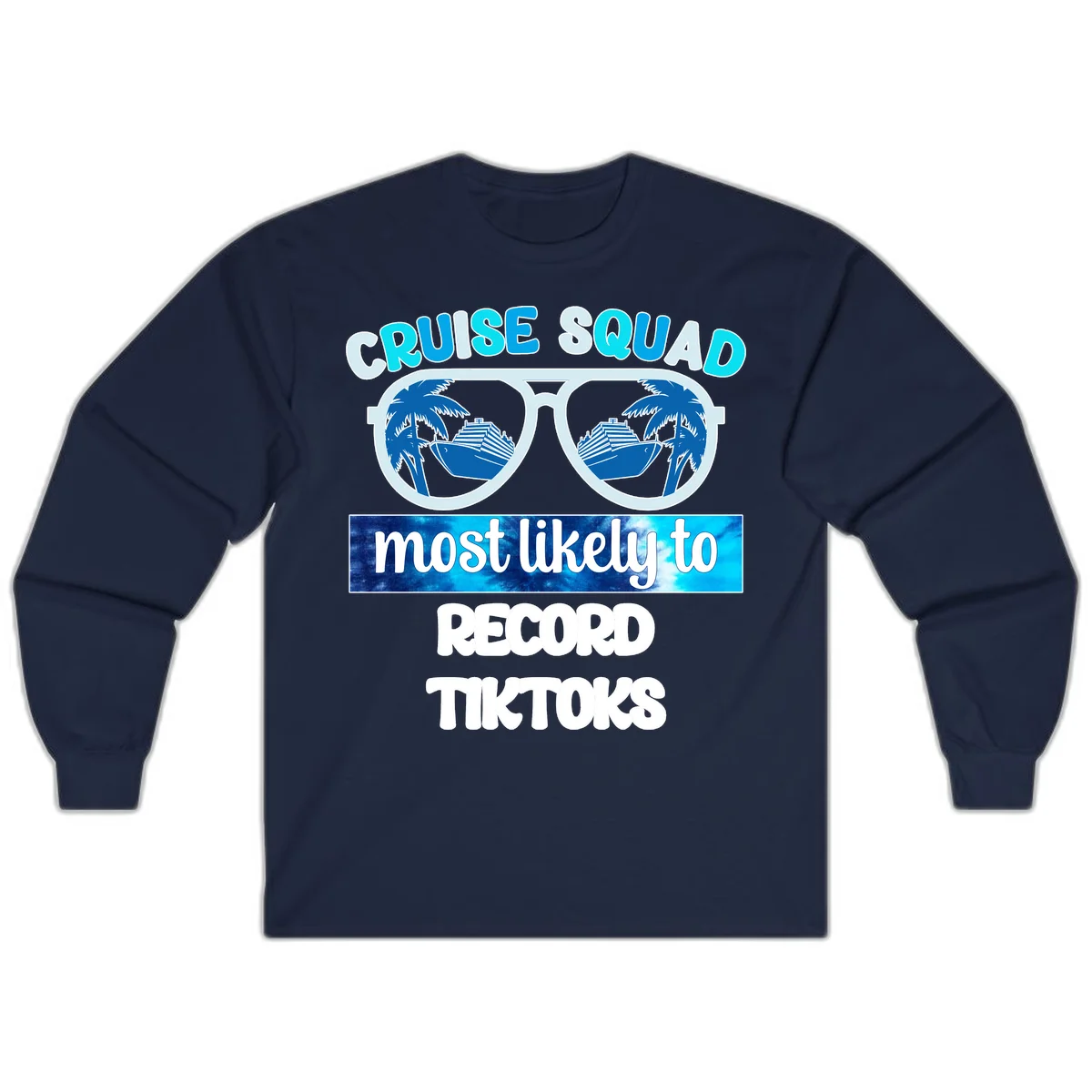 Cruise Squad Most Likely To Record Tiktoks Long Sleeve in Navy
