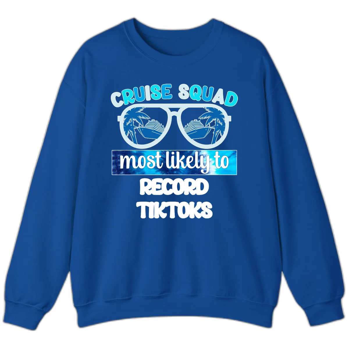 Cruise Squad Most Likely To Record Tiktoks Sweatshirt in Royal