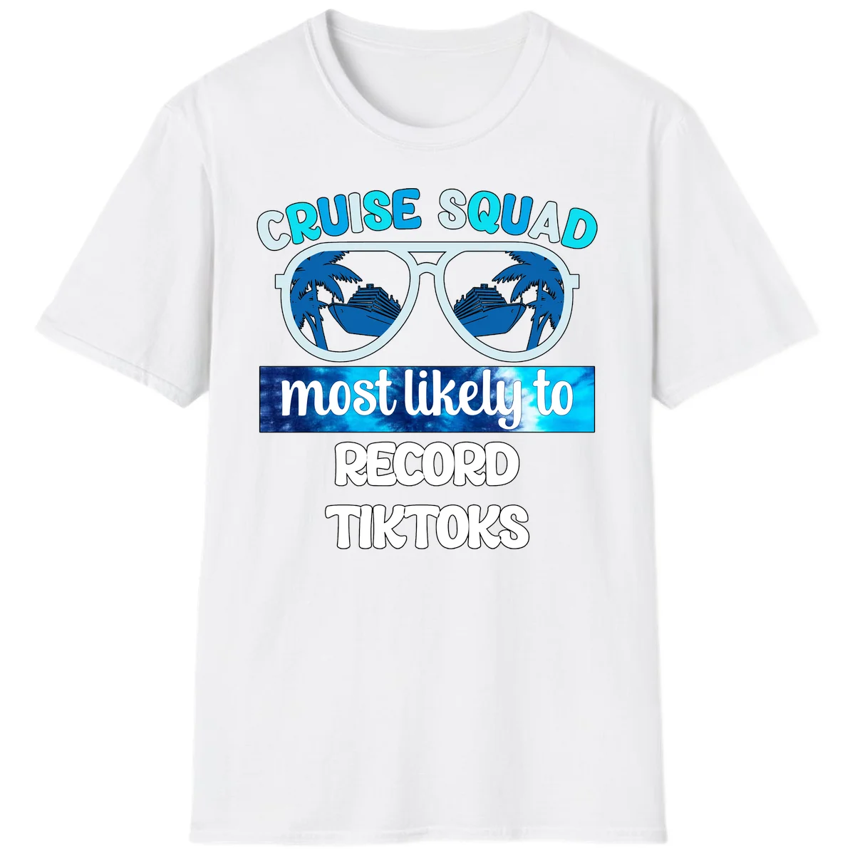 Cruise Squad Most Likely To Record Tiktoks T-Shirt in White