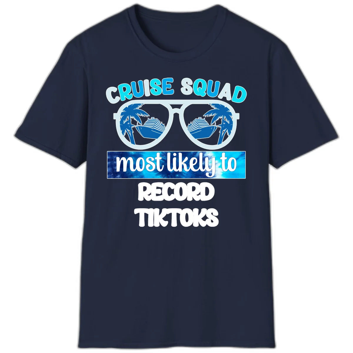 Cruise Squad Most Likely To Record Tiktoks T-Shirt in Navy