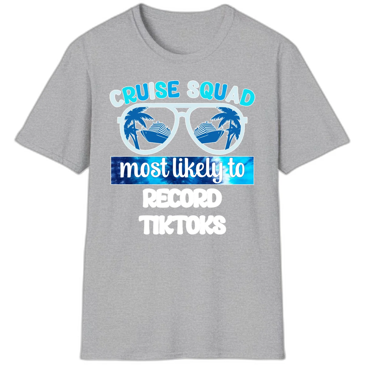 Cruise Squad Most Likely To Record Tiktoks T-Shirt in Sport Grey