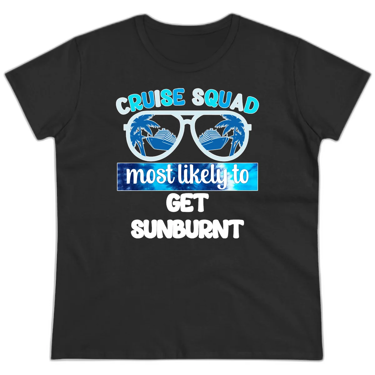 Cruise Squad Most Likely To Get Sunburnt Ladies Tee in Black