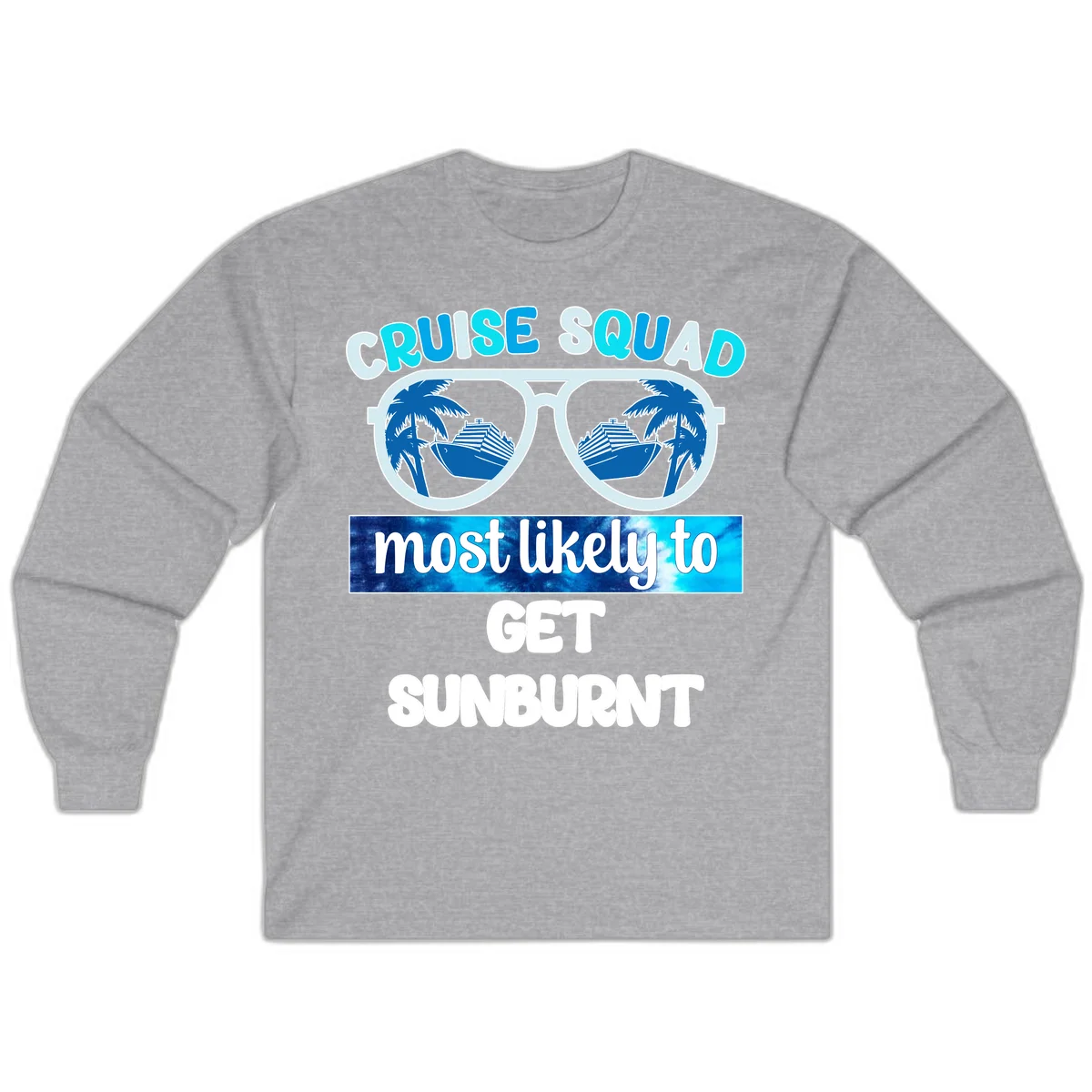 Cruise Squad Most Likely To Get Sunburnt Long Sleeve in Sport Grey