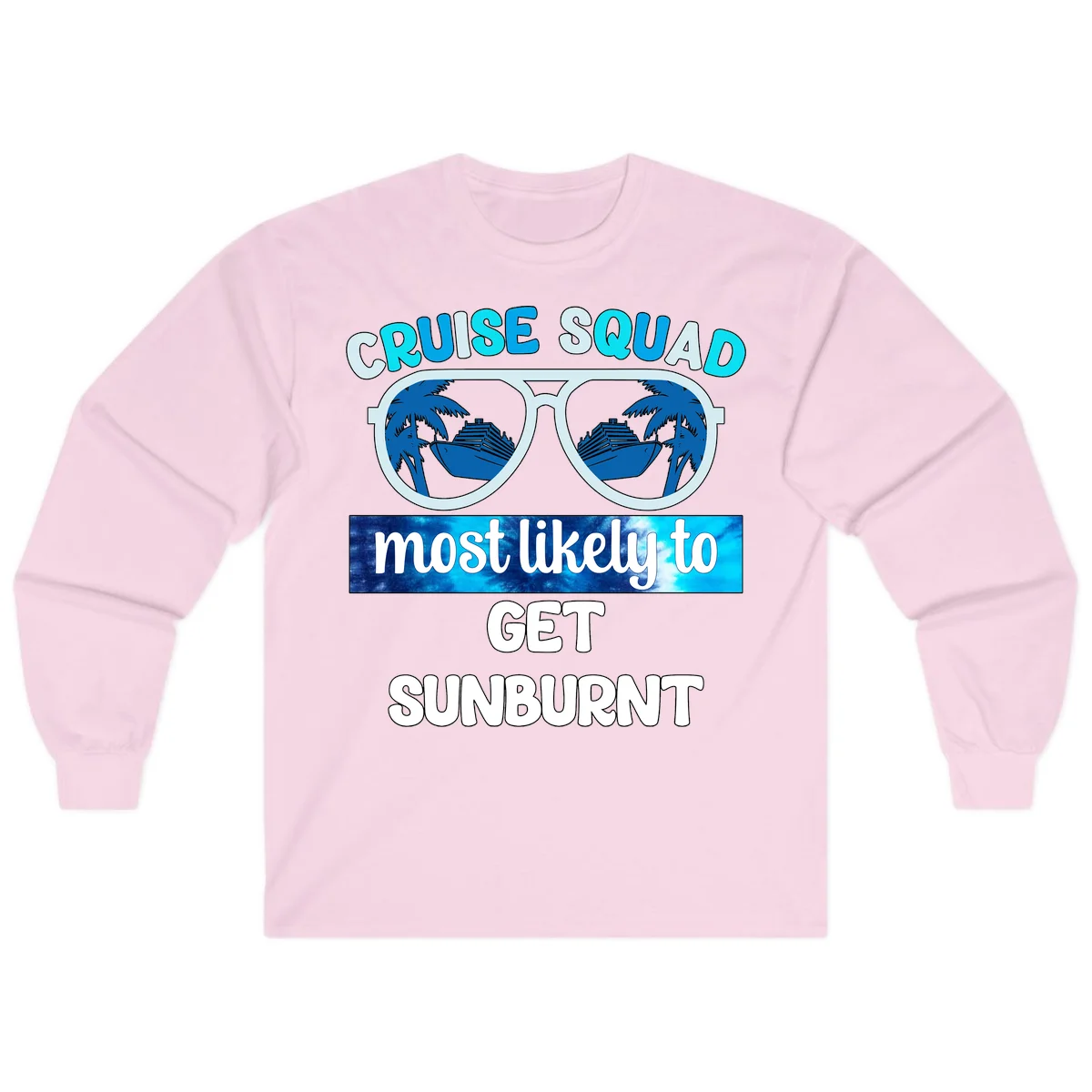 Cruise Squad Most Likely To Get Sunburnt Long Sleeve in Light Pink