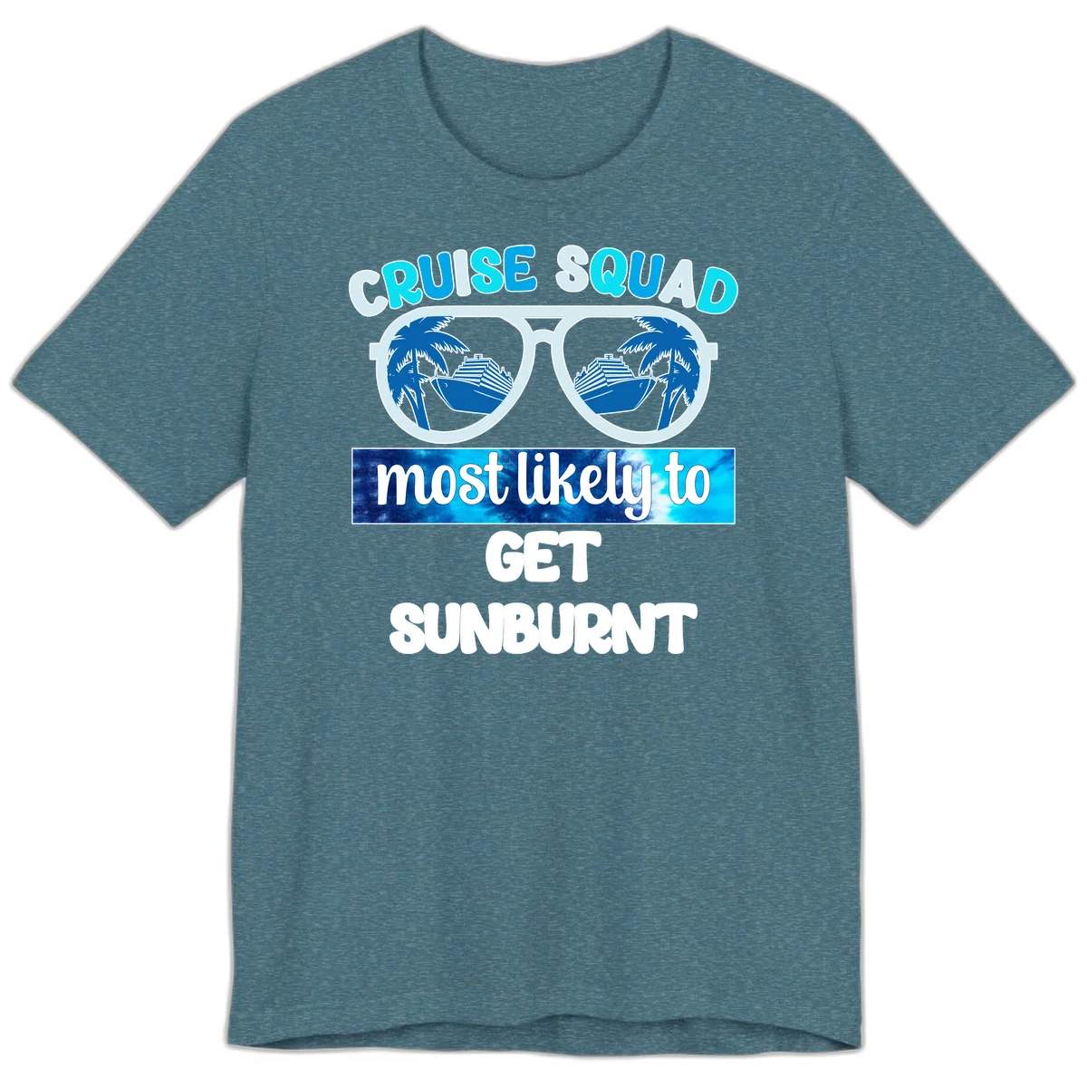 Cruise Squad Most Likely To Get Sunburnt Premium T-Shirt in Heather Deep Teal