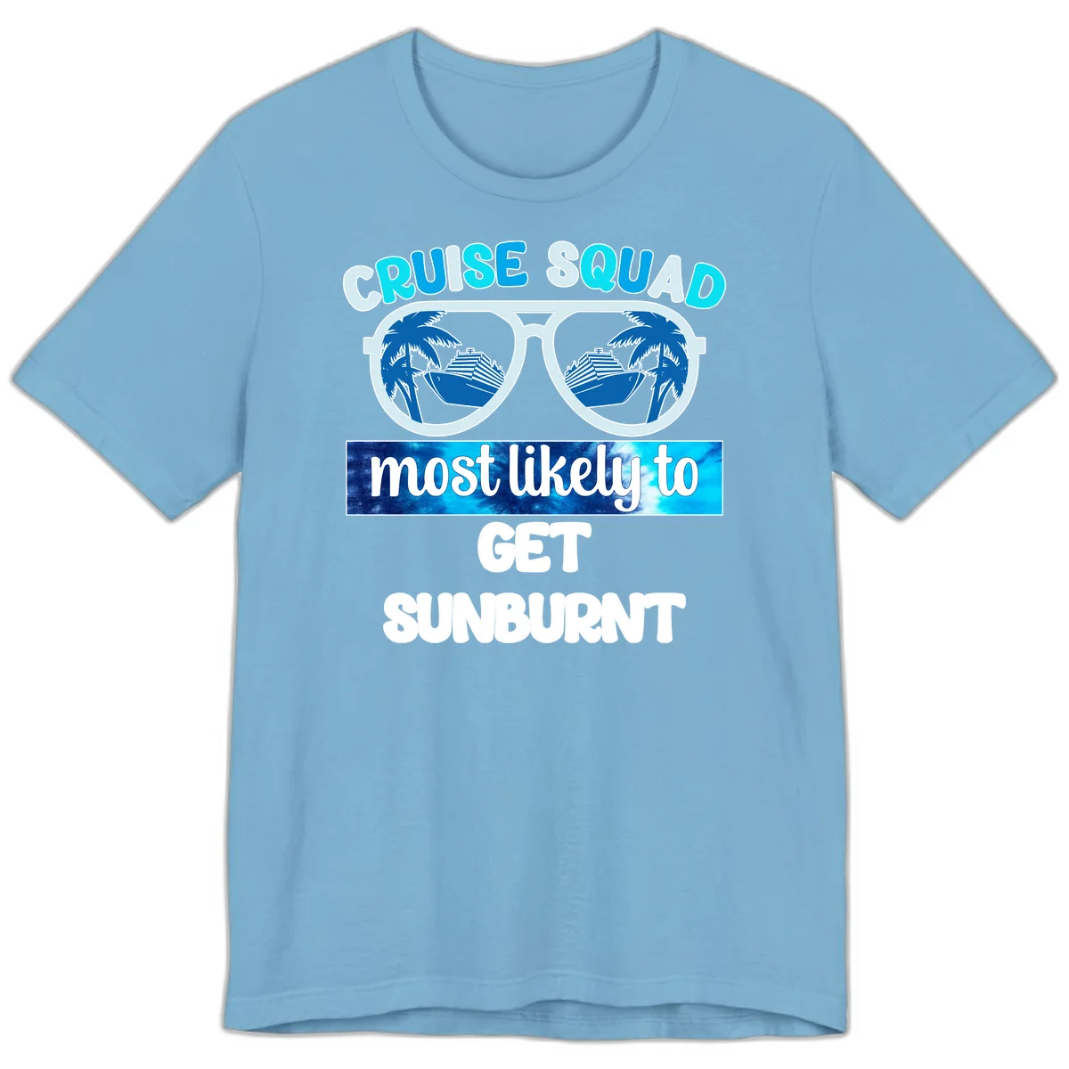 Cruise Squad Most Likely To Get Sunburnt Premium T-Shirt in Ocean Blue