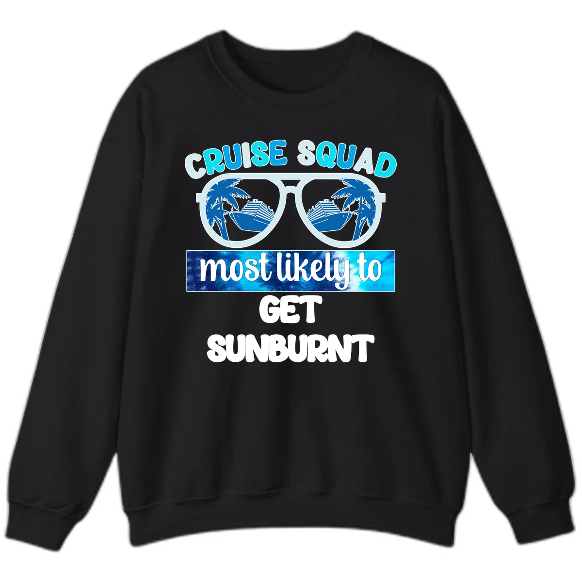 Cruise Squad Most Likely To Get Sunburnt Sweatshirt in Black