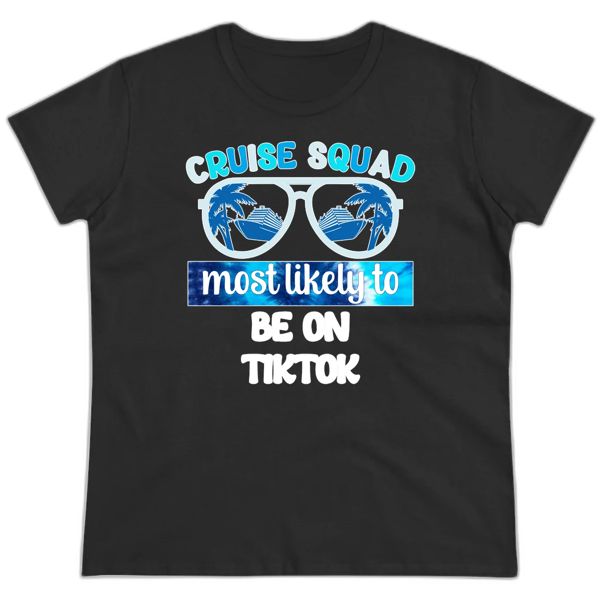 Cruise Squad Most Likely To TikTok Ladies Tee in Black