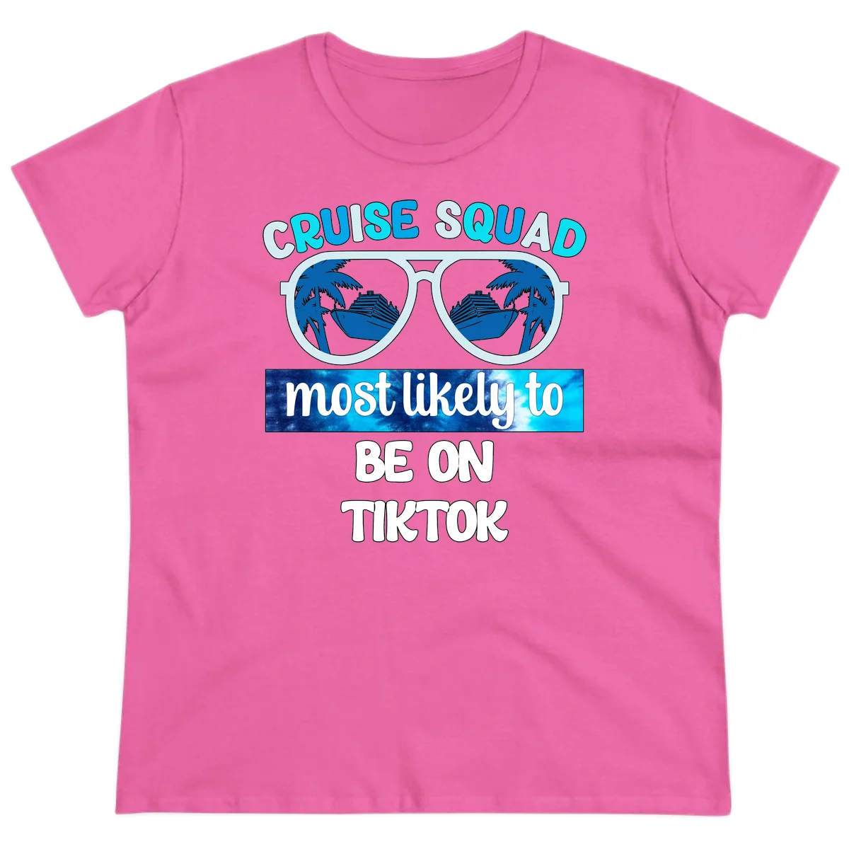 Cruise Squad Most Likely To TikTok Ladies Tee in Azalea
