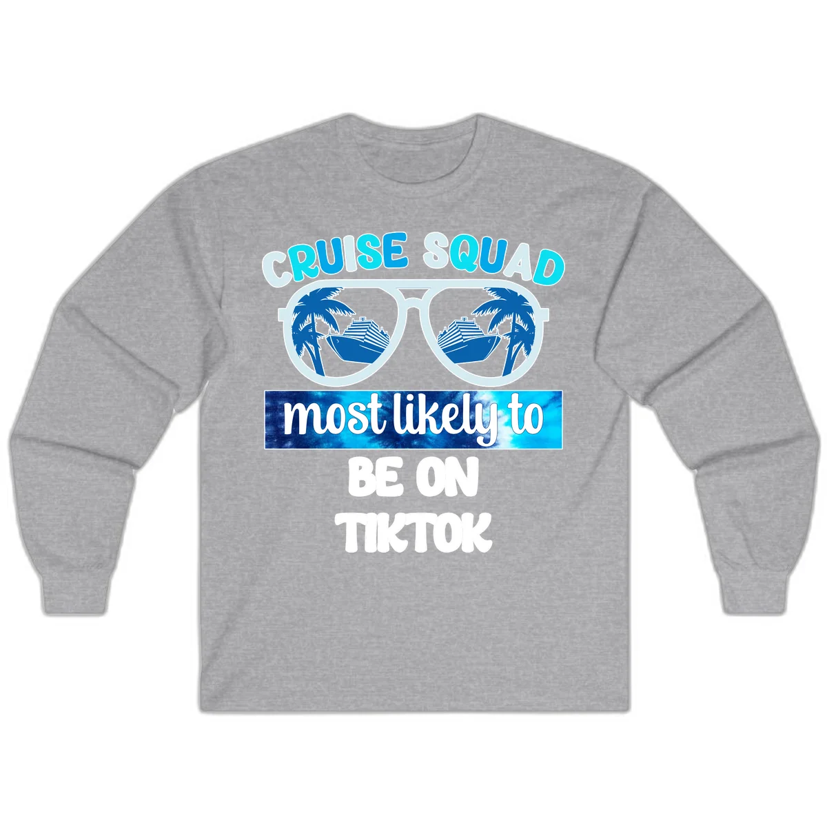Cruise Squad Most Likely To TikTok Long Sleeve in Sport Grey
