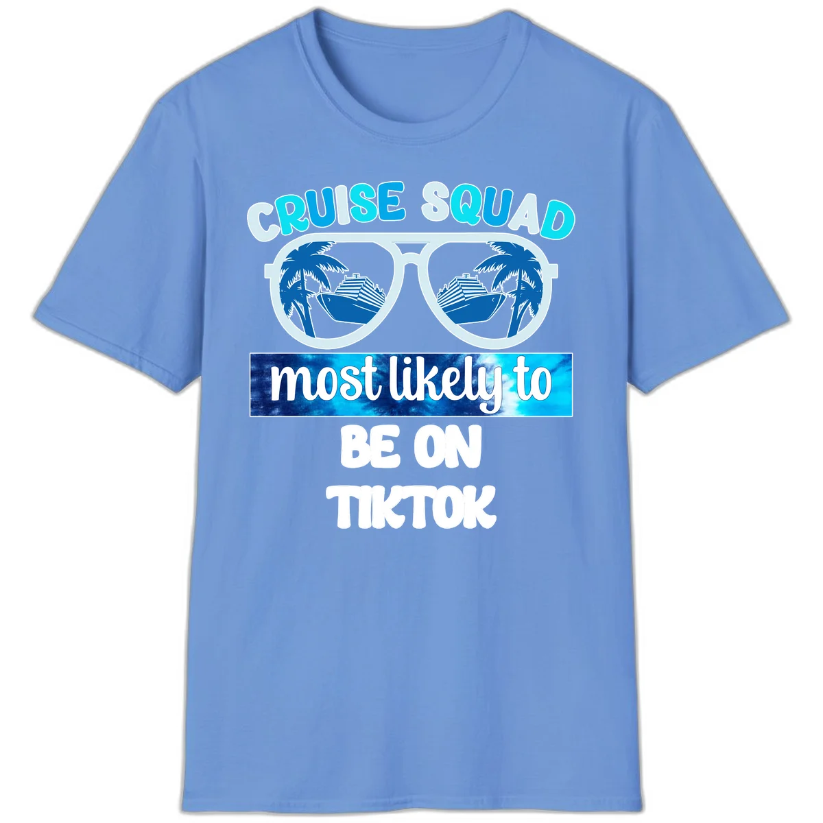 Cruise Squad Most Likely To TikTok T-Shirt in Carolina Blue