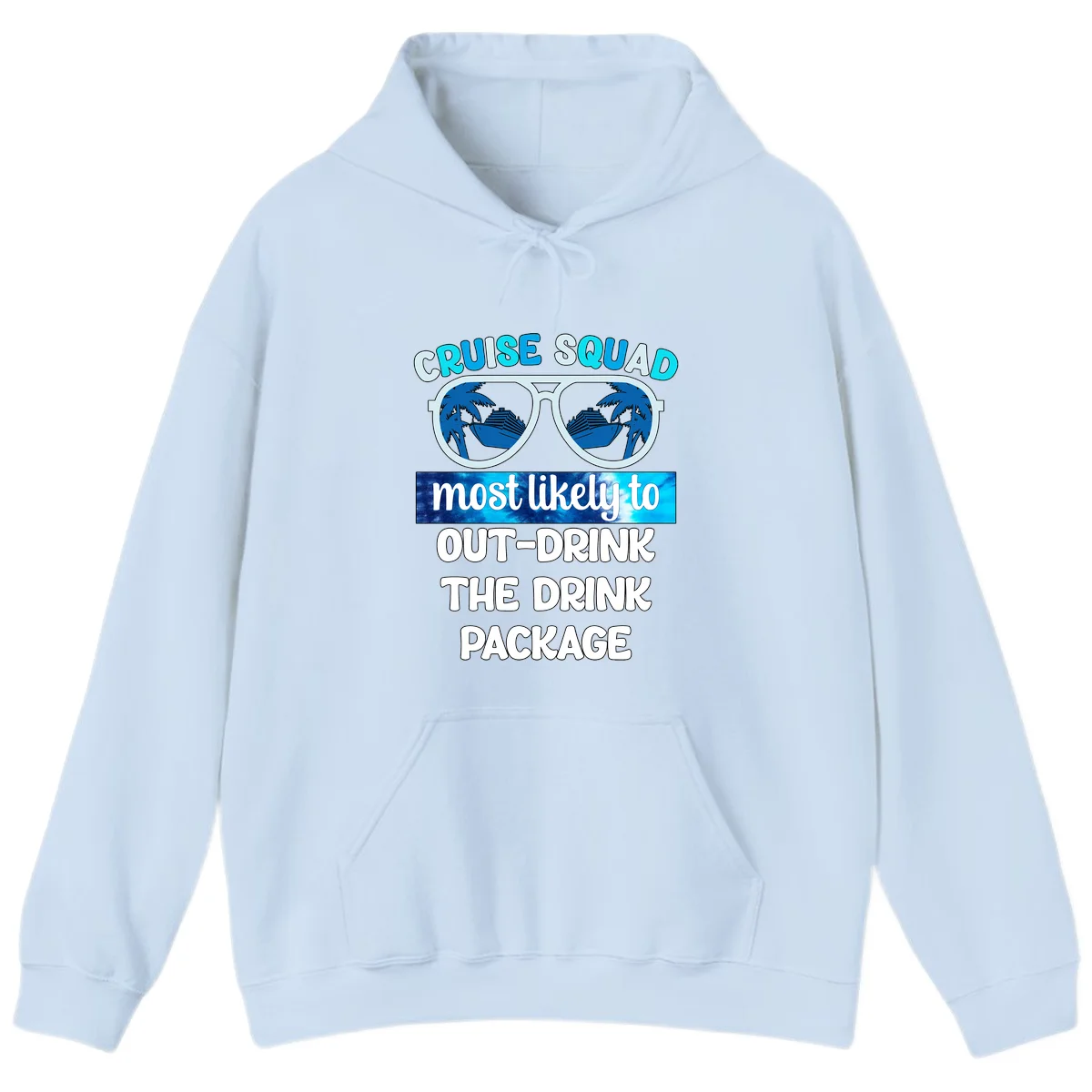 Cruise Squad Out-Drink The Package Hoodie in Light Blue