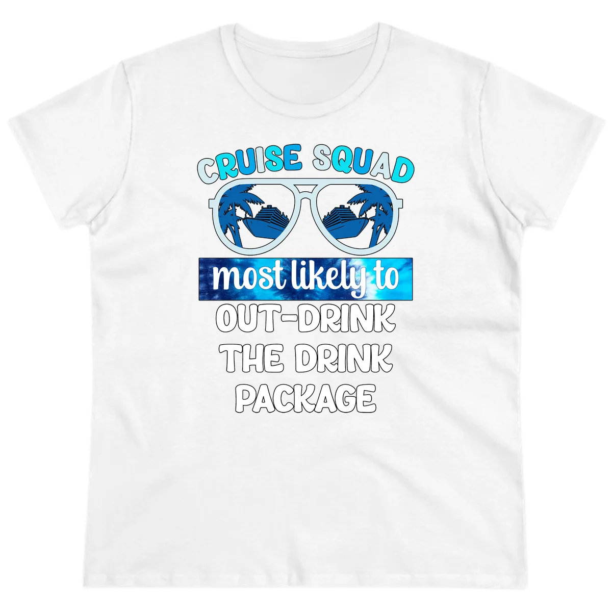 Cruise Squad Out-Drink The Package Ladies Tee in White