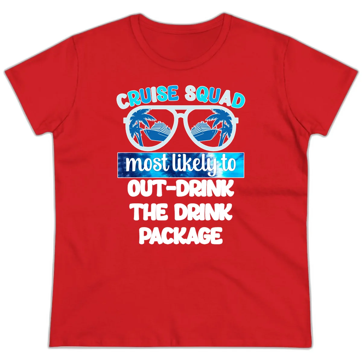 Cruise Squad Out-Drink The Package Ladies Tee in Red