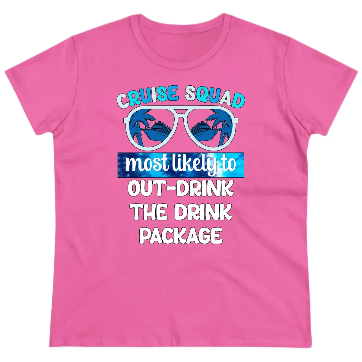 Cruise Squad Out-Drink The Package Ladies Tee in Azalea