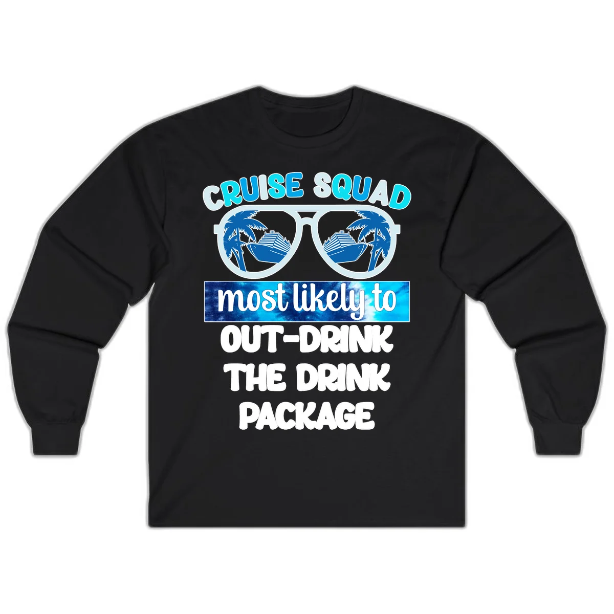 Cruise Squad Out-Drink The Package Long Sleeve in Black