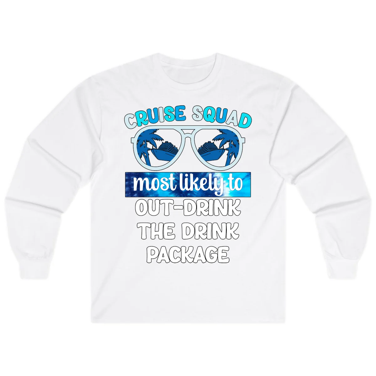 Cruise Squad Out-Drink The Package Long Sleeve in White