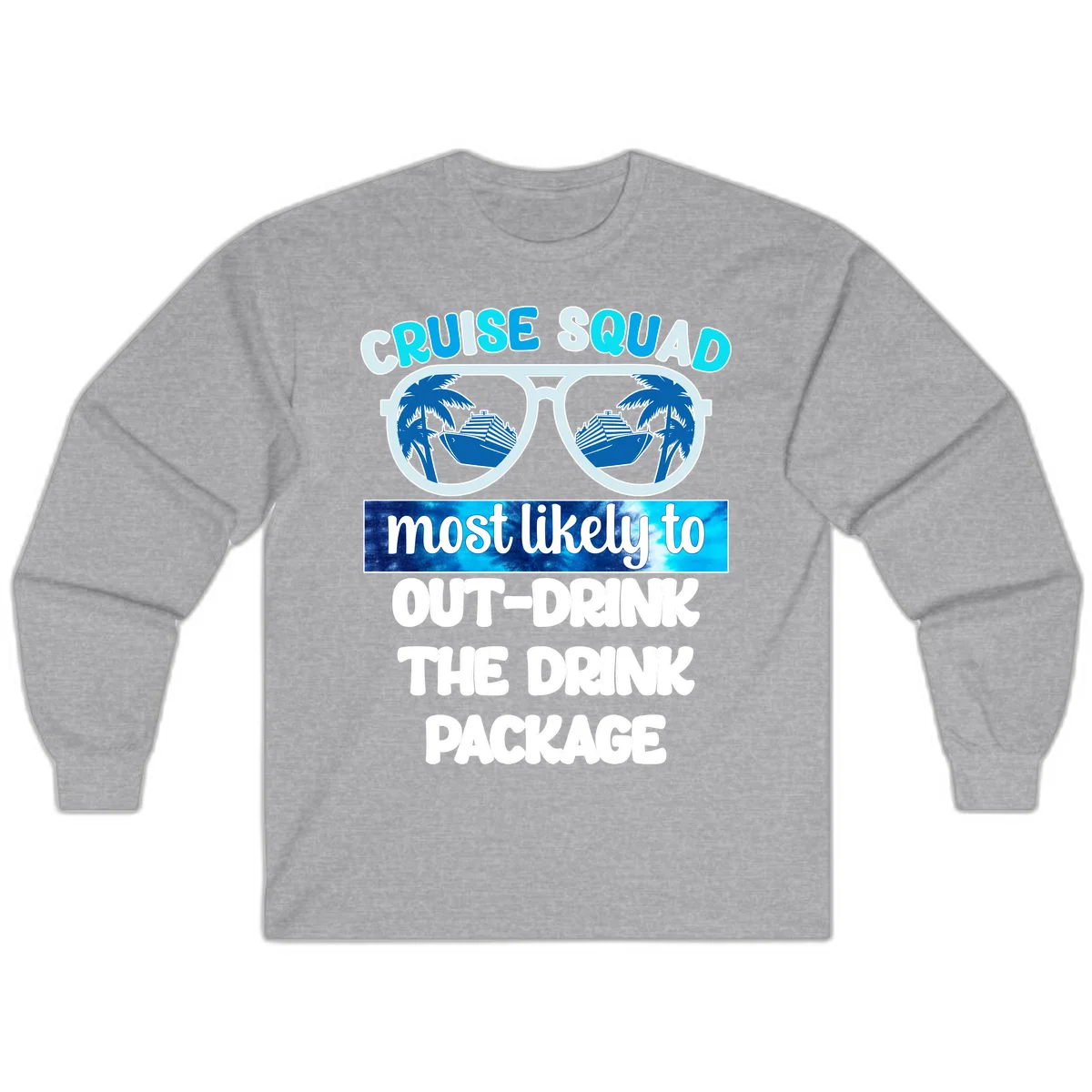 Cruise Squad Out-Drink The Package Long Sleeve in Sport Grey