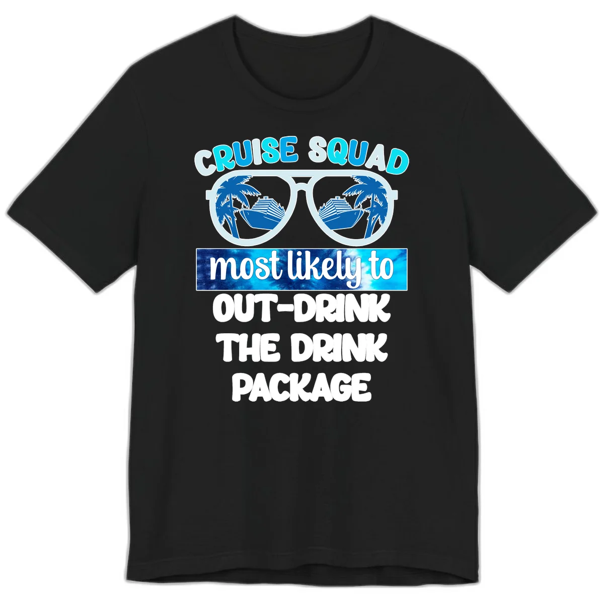 Cruise Squad Out-Drink The Package Premium T-Shirt in Black