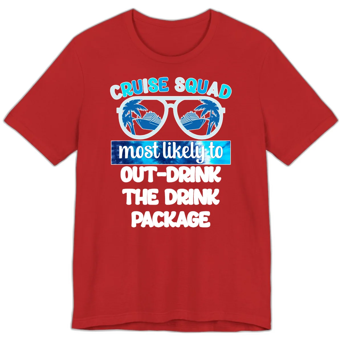 Cruise Squad Out-Drink The Package Premium T-Shirt in Red