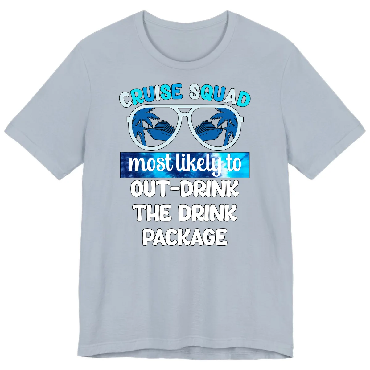 Cruise Squad Out-Drink The Package Premium T-Shirt in Light Blue