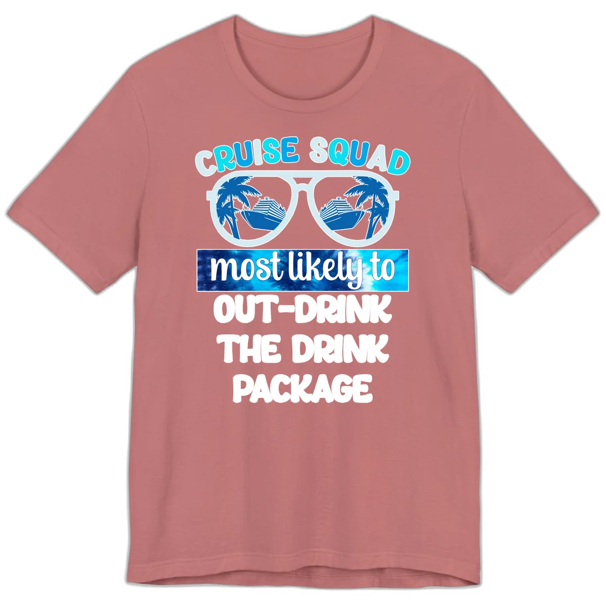 Cruise Squad Out-Drink The Package Premium T-Shirt in Mauve