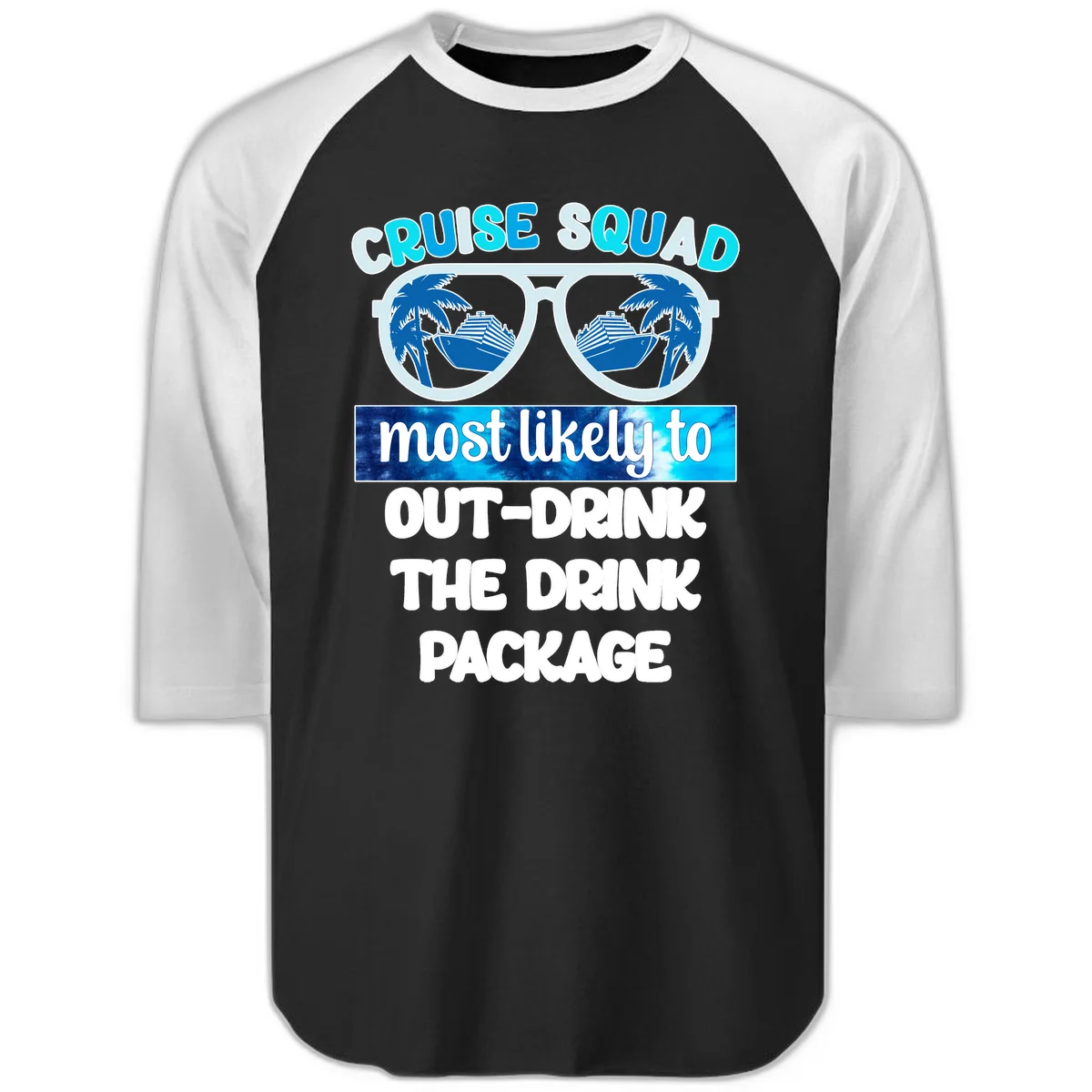 Cruise Squad Out-Drink The Package Raglan 3/4 in Black White