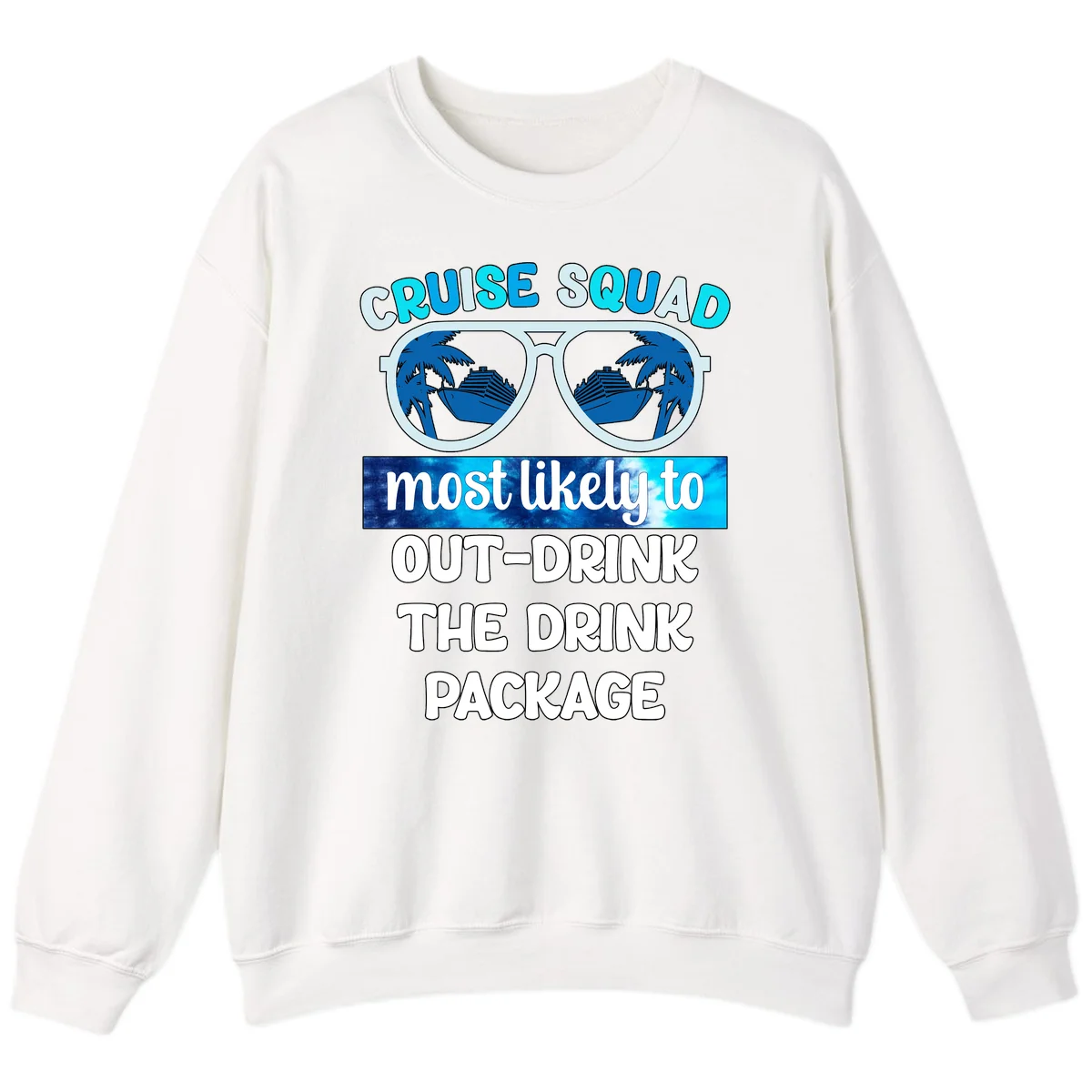 Cruise Squad Out-Drink The Package Sweatshirt in White