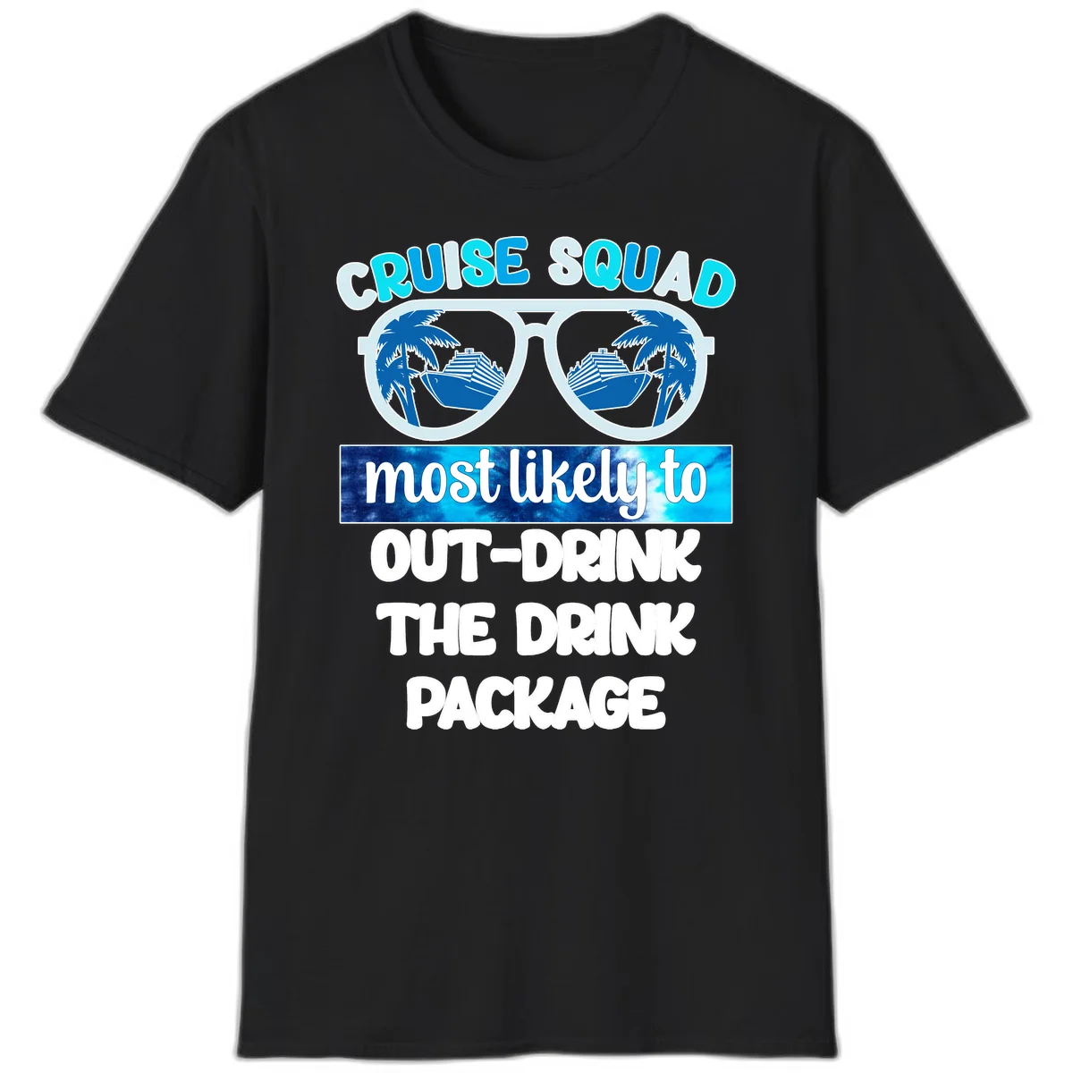 Cruise Squad Out-Drink The Package T-Shirt in Black