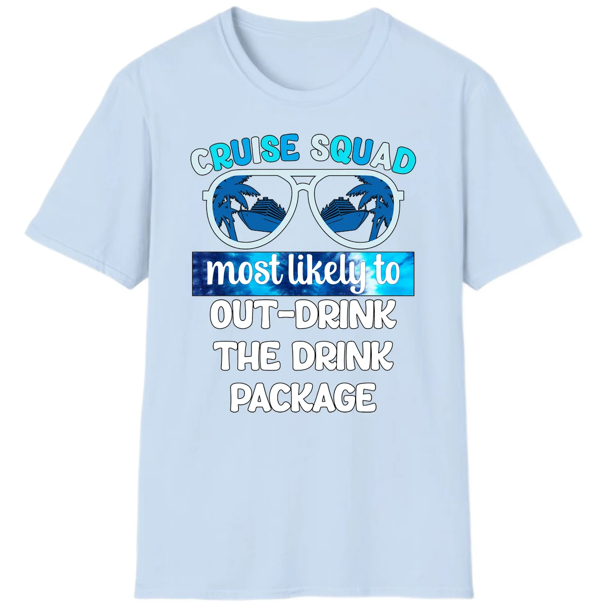 Cruise Squad Out-Drink The Package T-Shirt in Light Blue