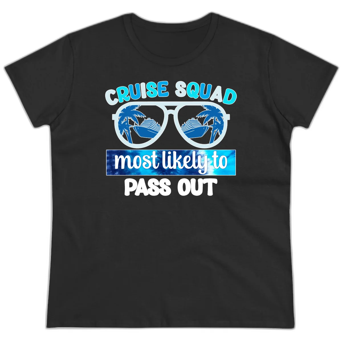 Cruise Squad Most Likely To Pass Out Ladies Tee in Black