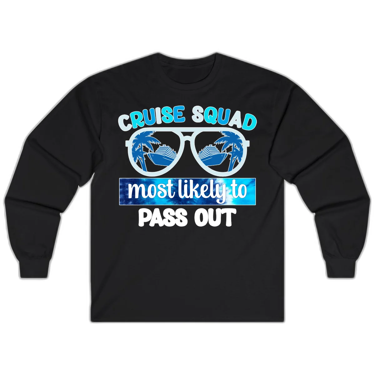 Cruise Squad Most Likely To Pass Out Long Sleeve in Black