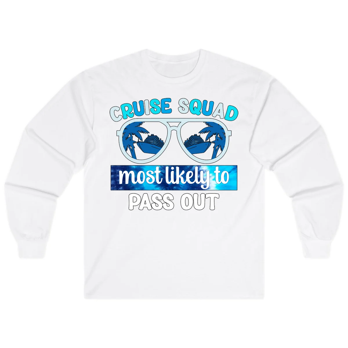 Cruise Squad Most Likely To Pass Out Long Sleeve in White