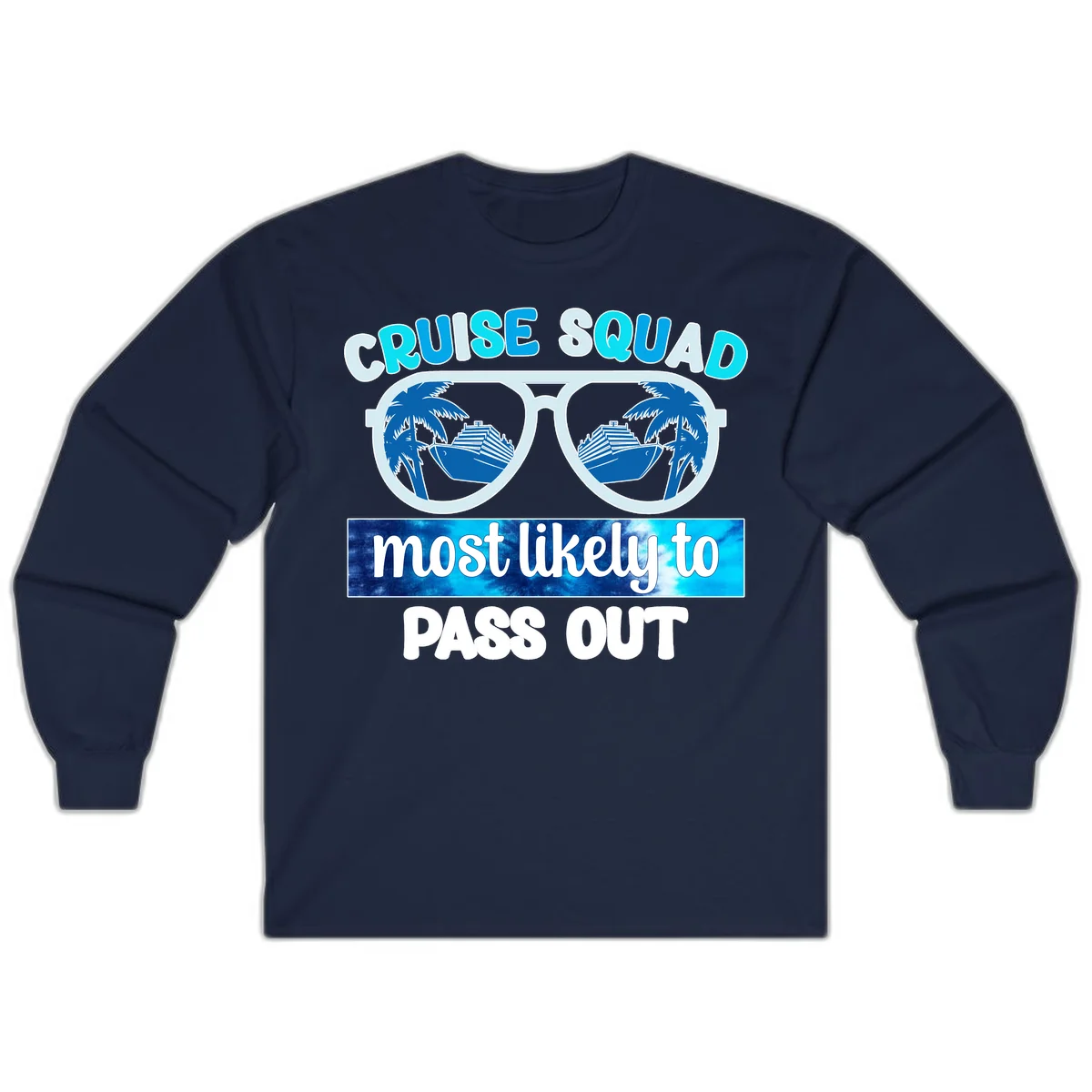 Cruise Squad Most Likely To Pass Out Long Sleeve in Navy