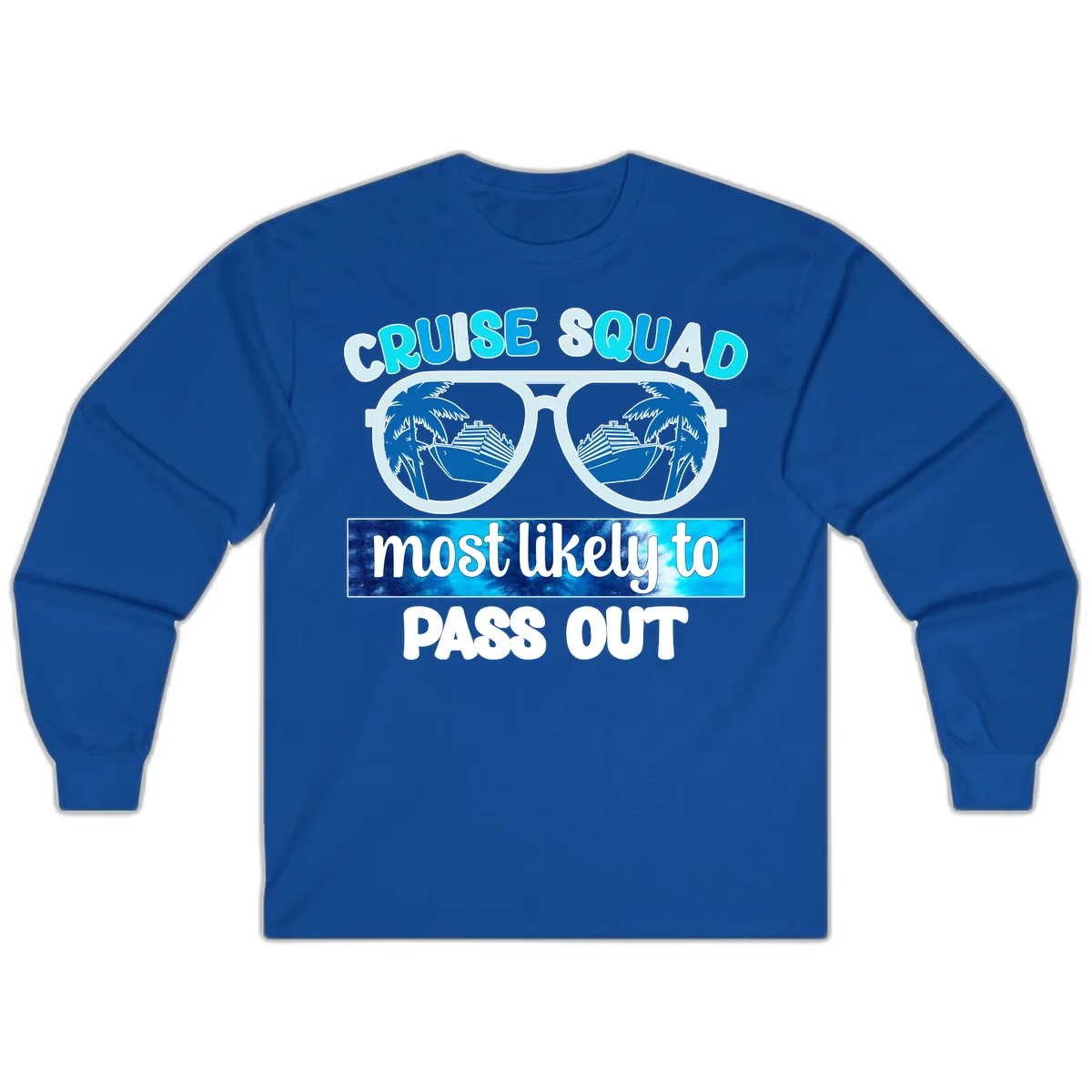 Cruise Squad Most Likely To Pass Out Long Sleeve in Royal