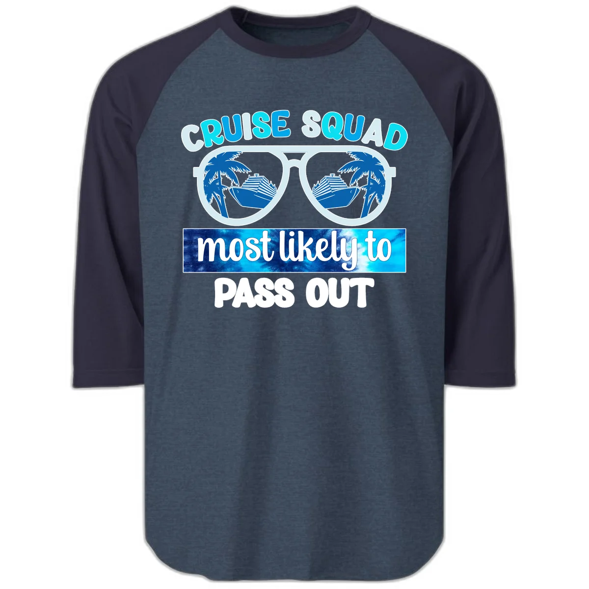Cruise Squad Most Likely To Pass Out Raglan 3/4 in Heather Denim Navy
