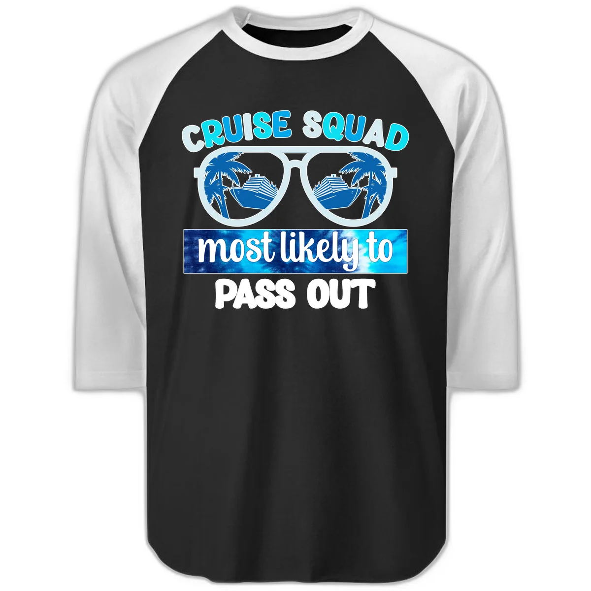 Cruise Squad Most Likely To Pass Out Raglan 3/4 in Black White