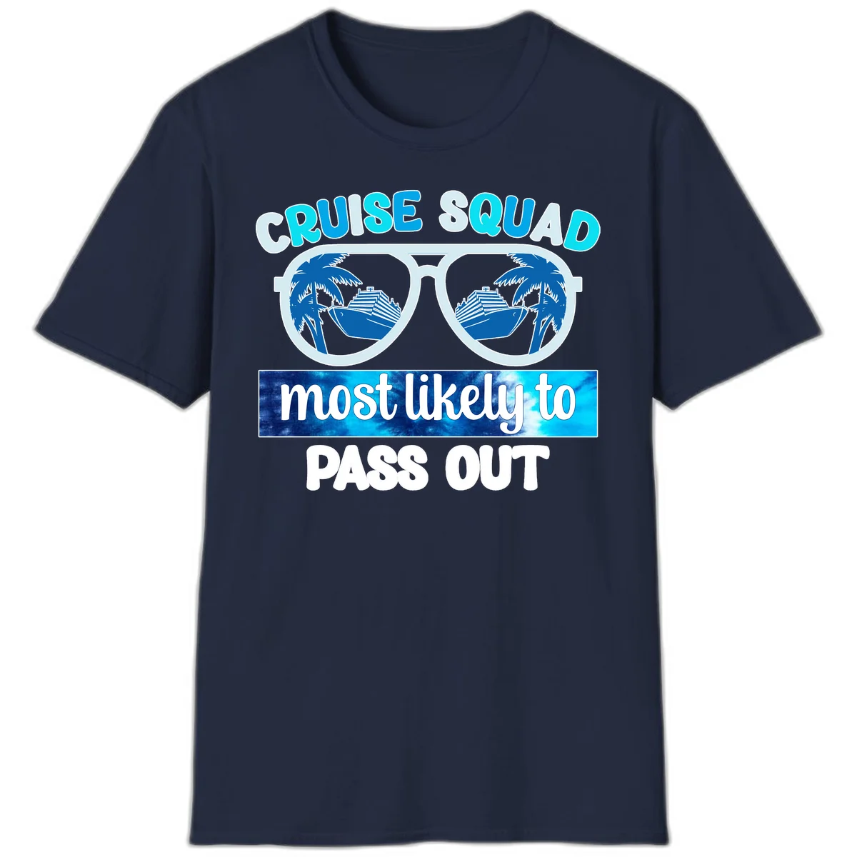 Cruise Squad Most Likely To Pass Out T-Shirt in Navy