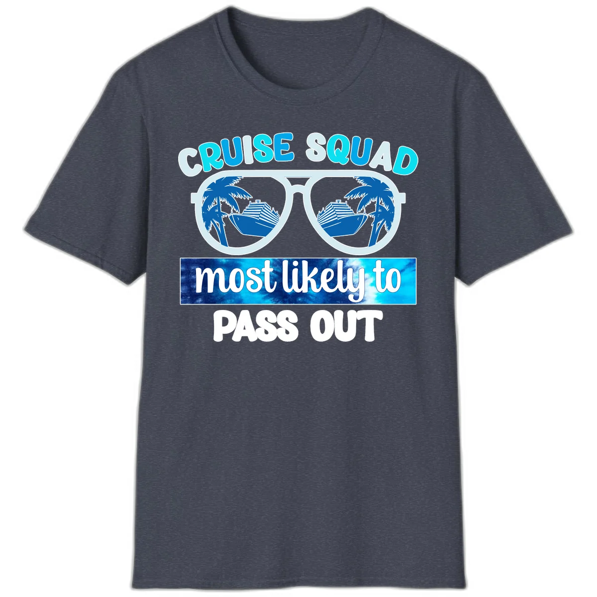 Cruise Squad Most Likely To Pass Out T-Shirt in Heather Navy