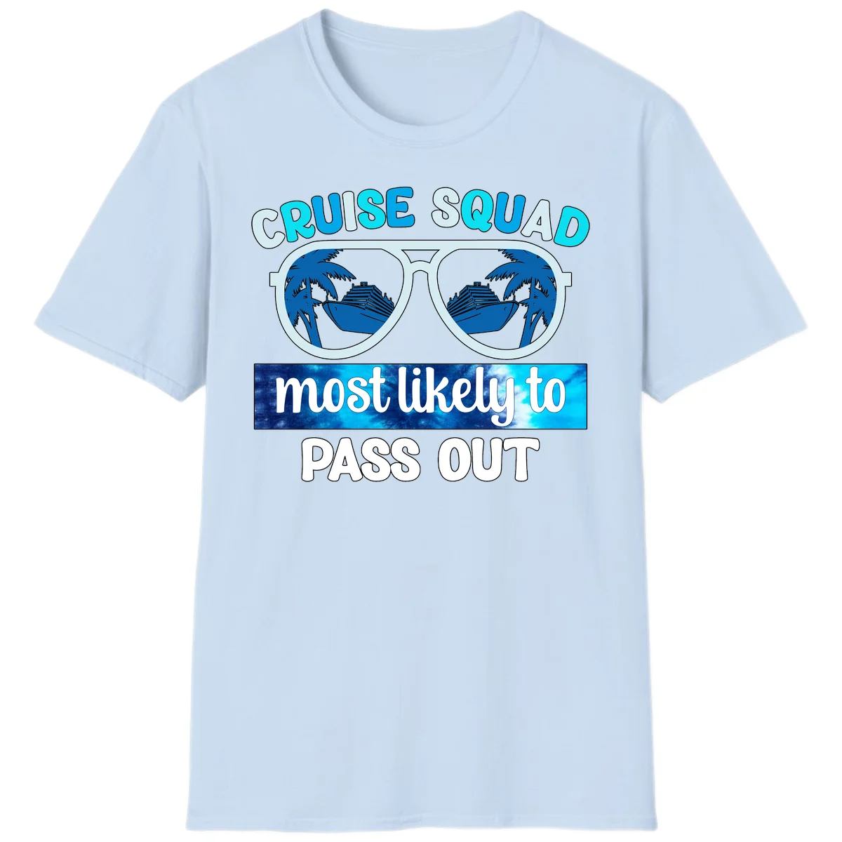Cruise Squad Most Likely To Pass Out T-Shirt in Light Blue