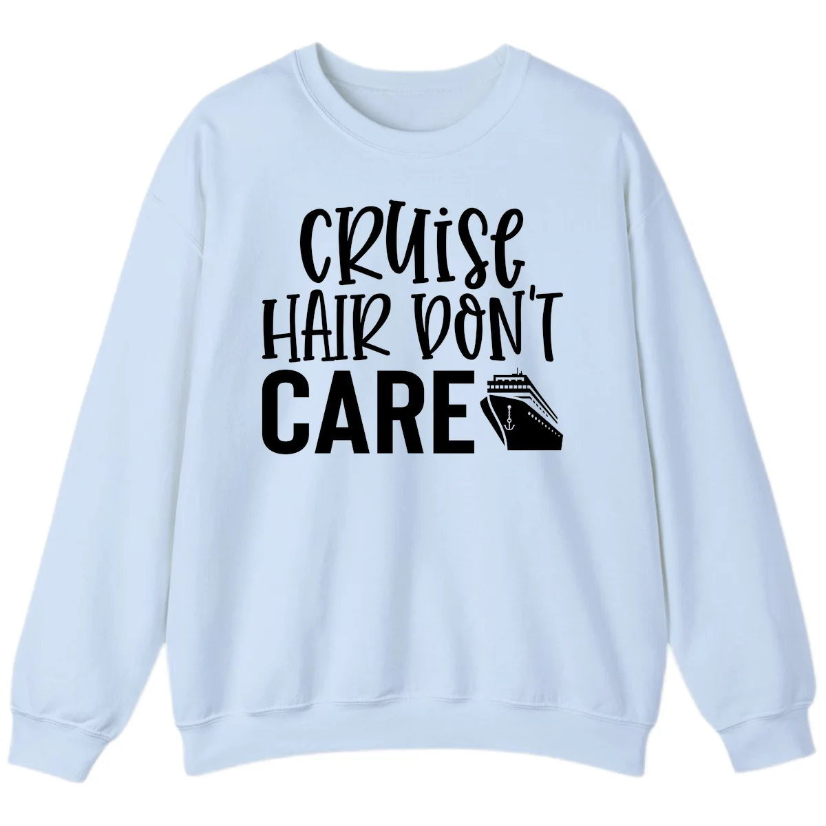 Cruise Hair Don't Care Funny Crewneck Sweatshirt in Light Blue
