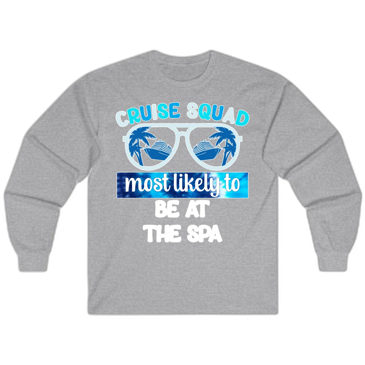 Cruise Squad Most Likely To Be At The Spa Long Sleeve in Sport Grey