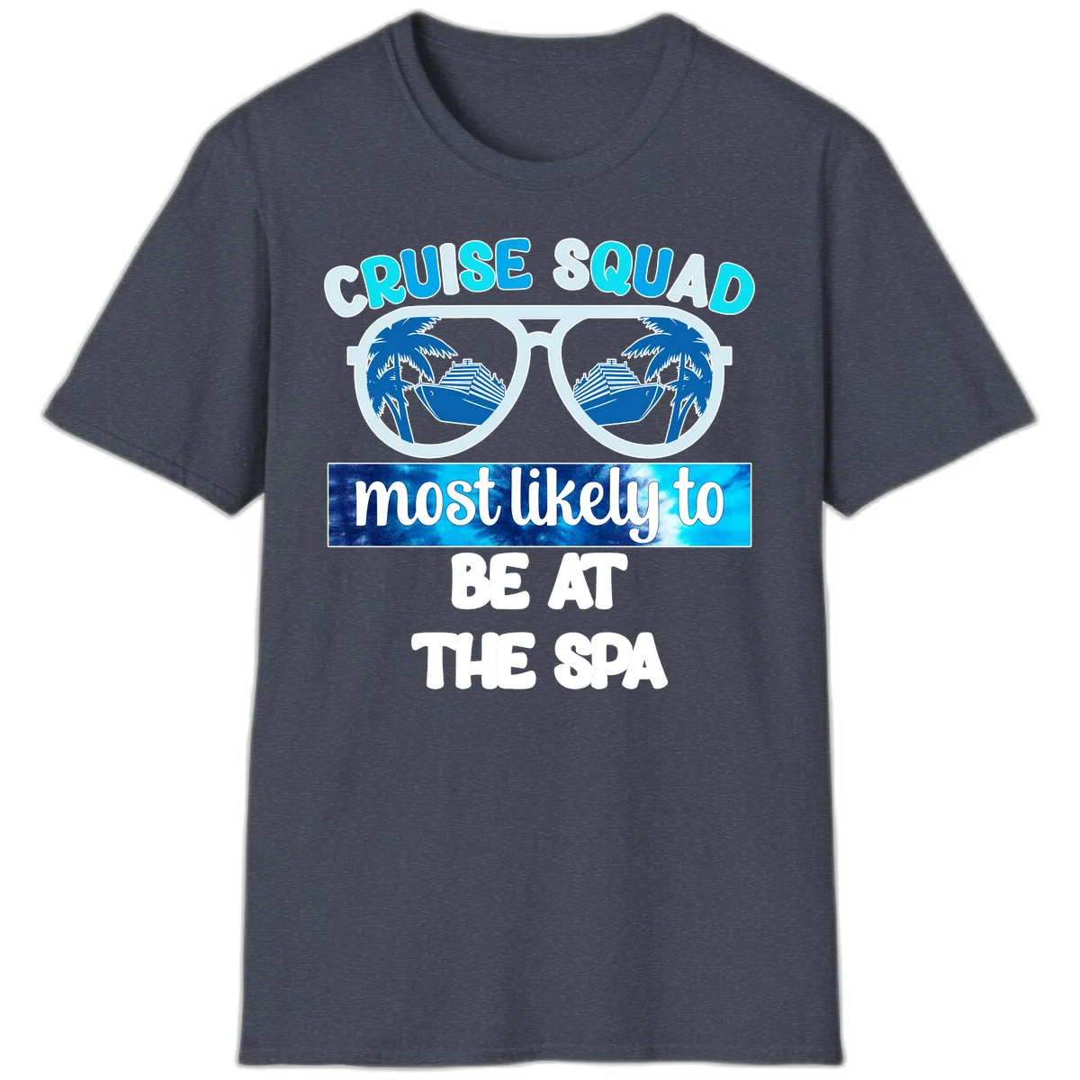 Cruise Squad Most Likely To Be At The Spa T-Shirt in Heather Navy