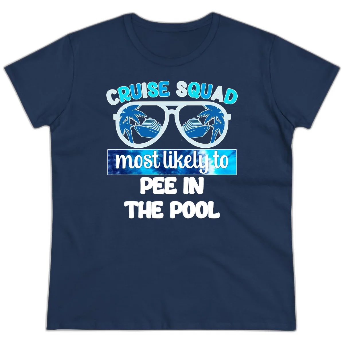 Cruise Squad Most Likely To Pee In The Pool Ladies Tee in Navy
