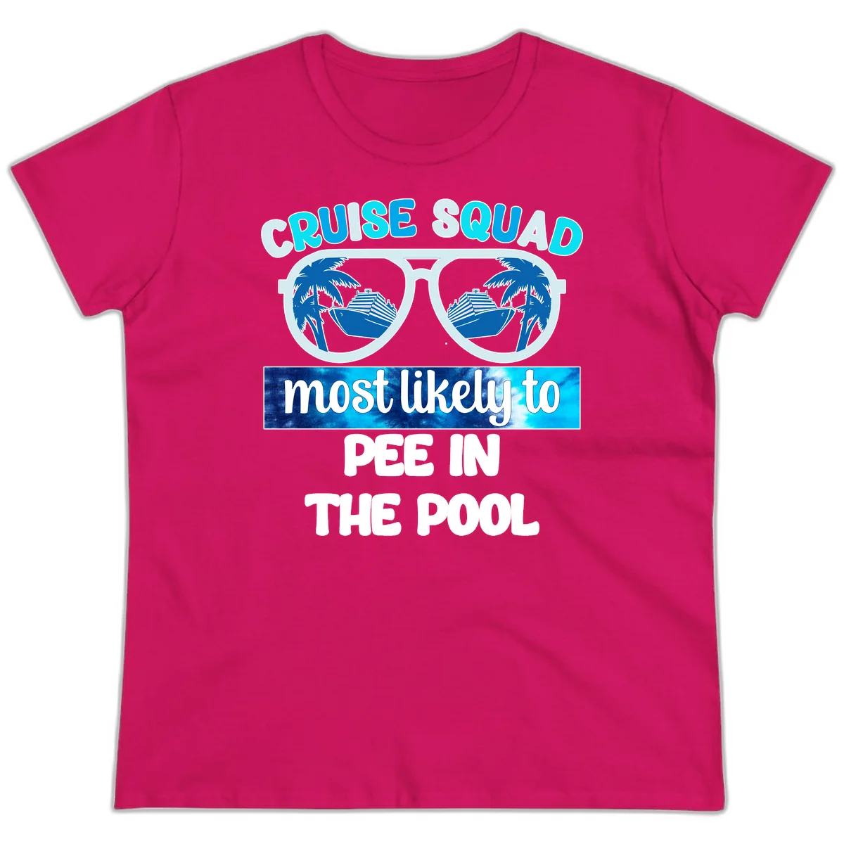 Cruise Squad Most Likely To Pee In The Pool Ladies Tee in Heliconia