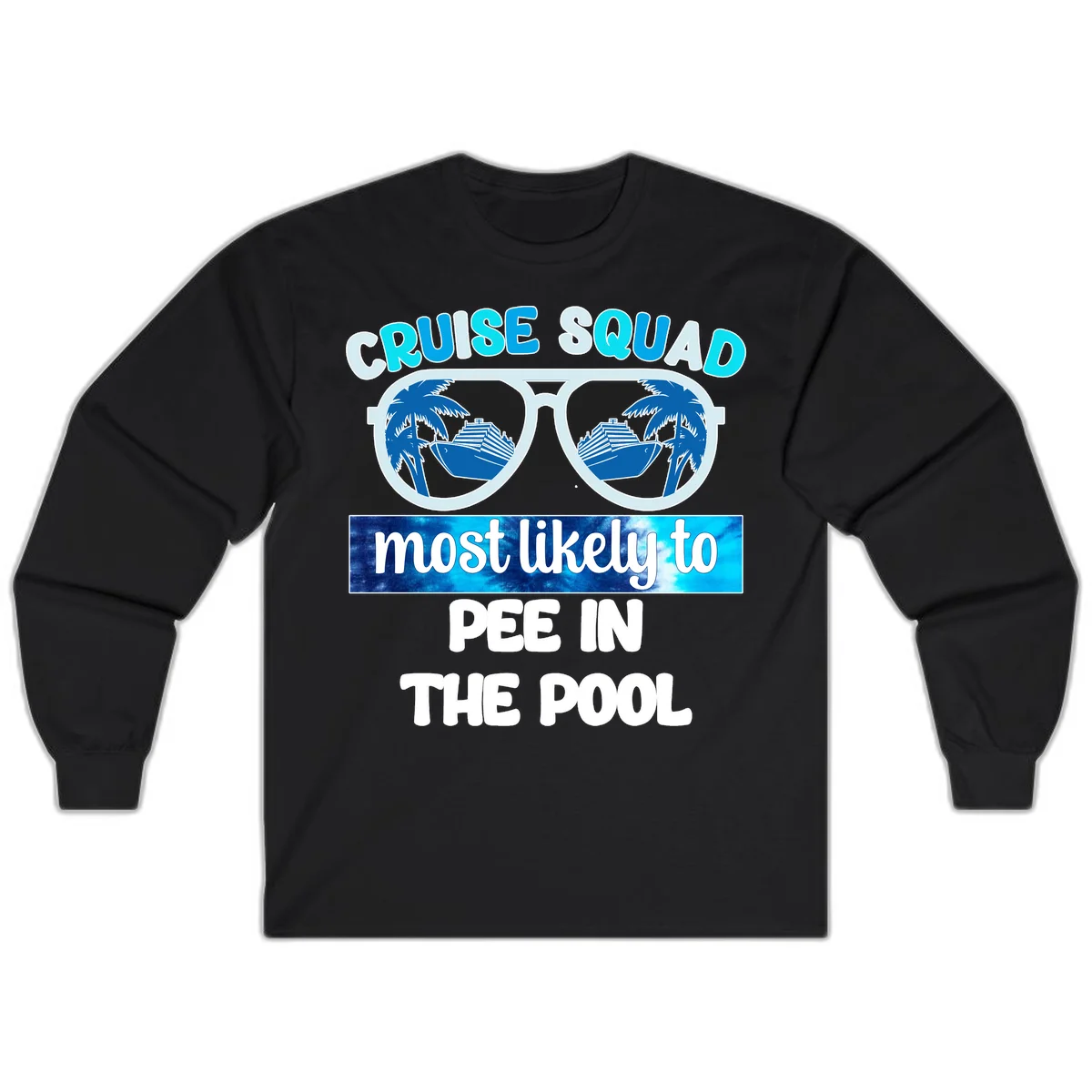 Cruise Squad Most Likely To Pee In The Pool Long Sleeve in Black