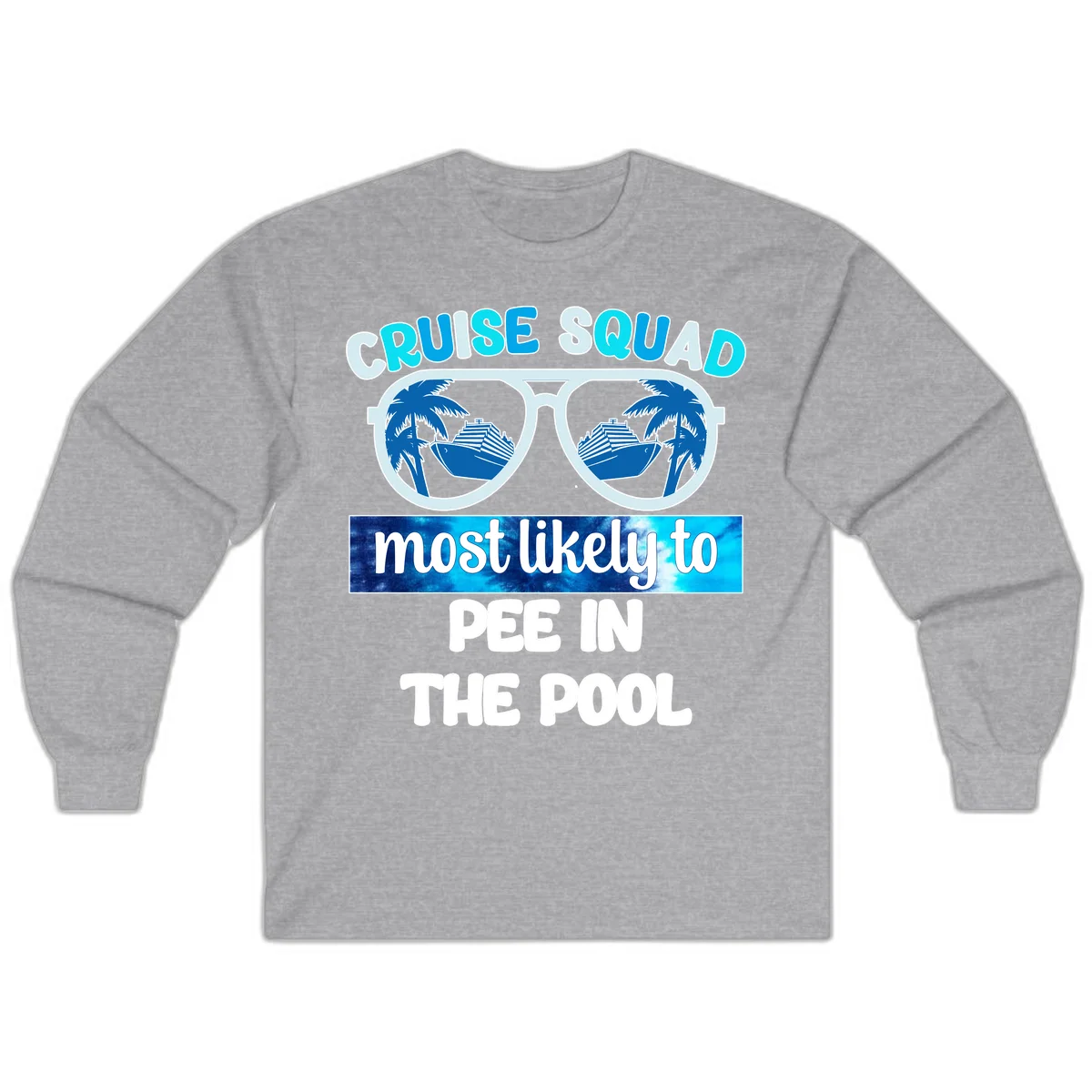 Cruise Squad Most Likely To Pee In The Pool Long Sleeve in Sport Grey