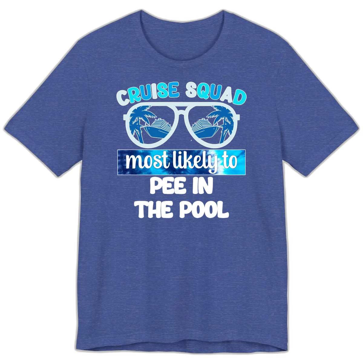 Cruise Squad Most Likely To Pee In The Pool Premium T-Shirt in Heather True Royal