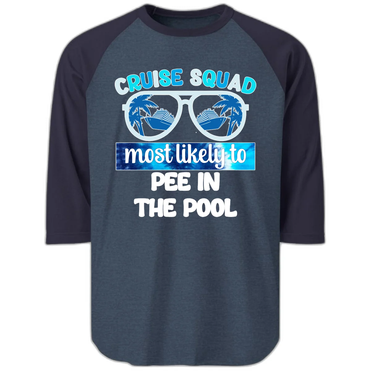 Cruise Squad Most Likely To Pee In The Pool Raglan 3/4 in Heather Denim Navy